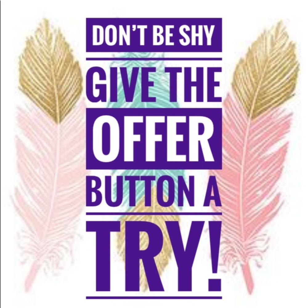 LIKE SOMETHING?! Hit that OFFER button!!